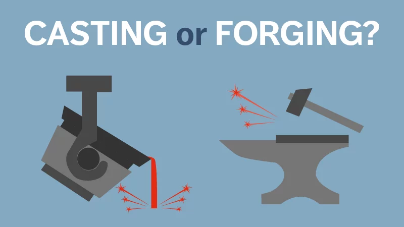 Steel Forging And Steel Casting Advantages and Disadvantages